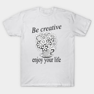 Be creative cup with abstract doodle flowers T-Shirt